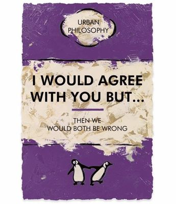 I Would Agree With You But ...