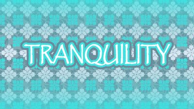 TRANQUILITY