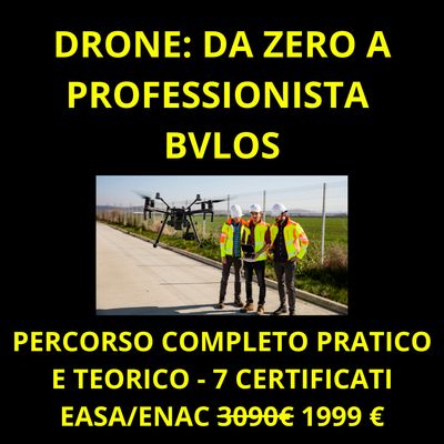 DRONE: PERCORSO COMPLETO DA ZERO A PROFESSIONISTA BVLOS - 7 CERTIFICATI ENAC/EASA DRONE: PERCORSO COMPLETO DA ZERO A PROFESSIONISTA BVLOS - 7 CERTIFICATI ENAC/EASA