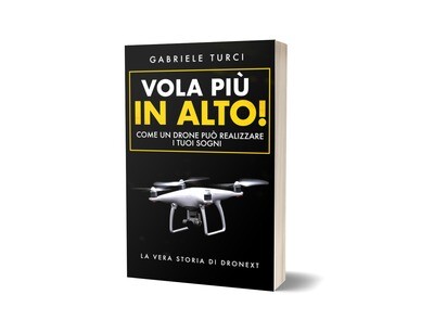 "VOLA PIÙ IN ALTO!": COME UN DRONE PUÒ REALIZZARE I TUOI SOGNI - LA VERA STORIA DI DRONEXT
