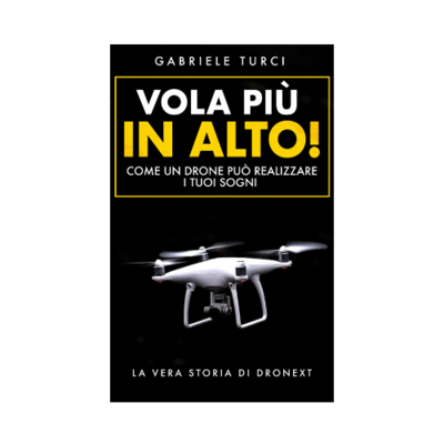 "VOLA PIÙ IN ALTO!": COME UN DRONE PUÒ REALIZZARE I TUOI SOGNI - LA VERA STORIA DI DRONEXT