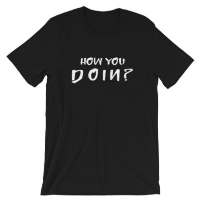 How You Doin ? - T-Shirt (Multi Colors)