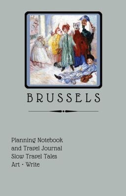 Brussels - Planning Notebook | by Slow Travel Tales