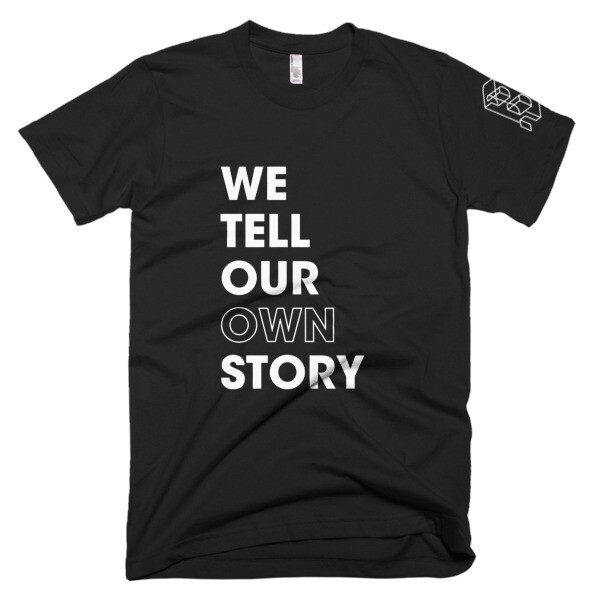 We Tell Our Own Story - WHITE Graphics T-Shirt