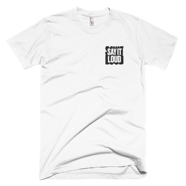 SAY IT LOUD - WHITE Embroidered T-Shirt