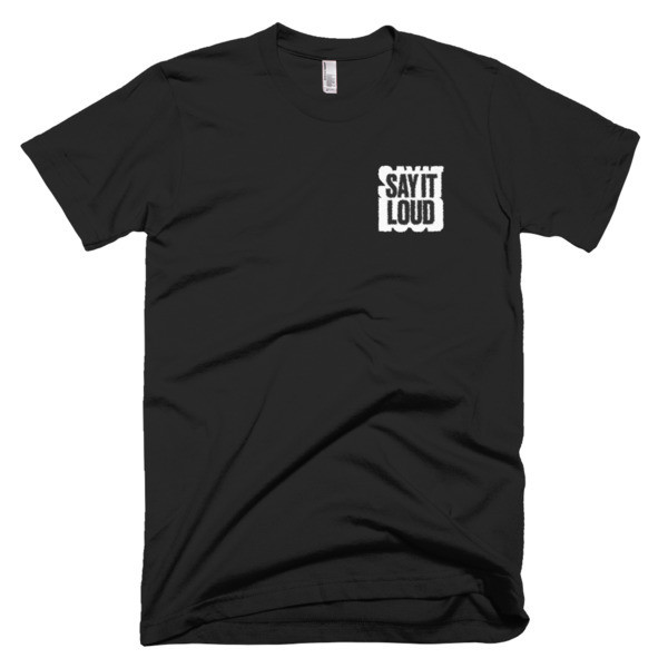 SAY IT LOUD - BLACK Embroidered T-Shirt