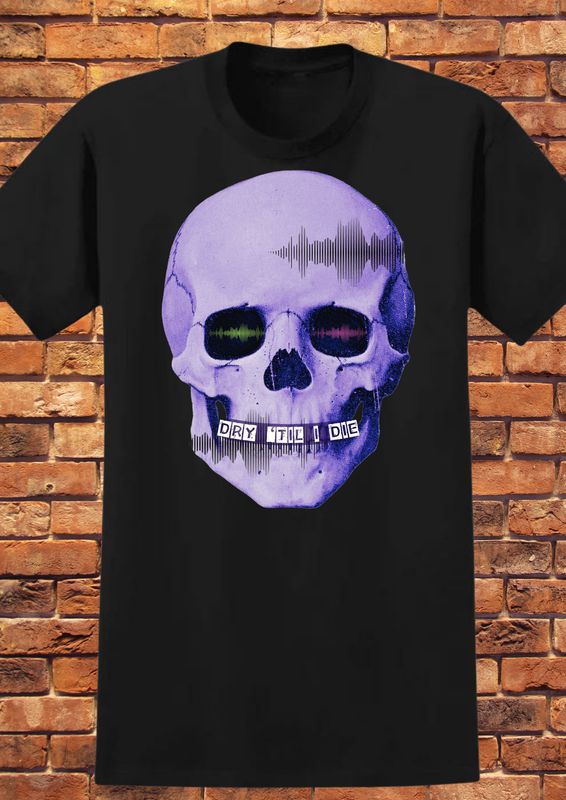 "Dry 'Till I Die" T-shirt - Unisex