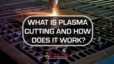 What is Plasma Cutting and How Does it Work