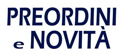 PREORDINI e NOVITA'