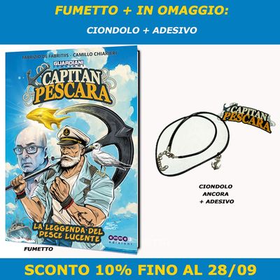 CAPITAN PESCARA - LA LEGGENDA DEL PESCE LUCENTE (Preordine)