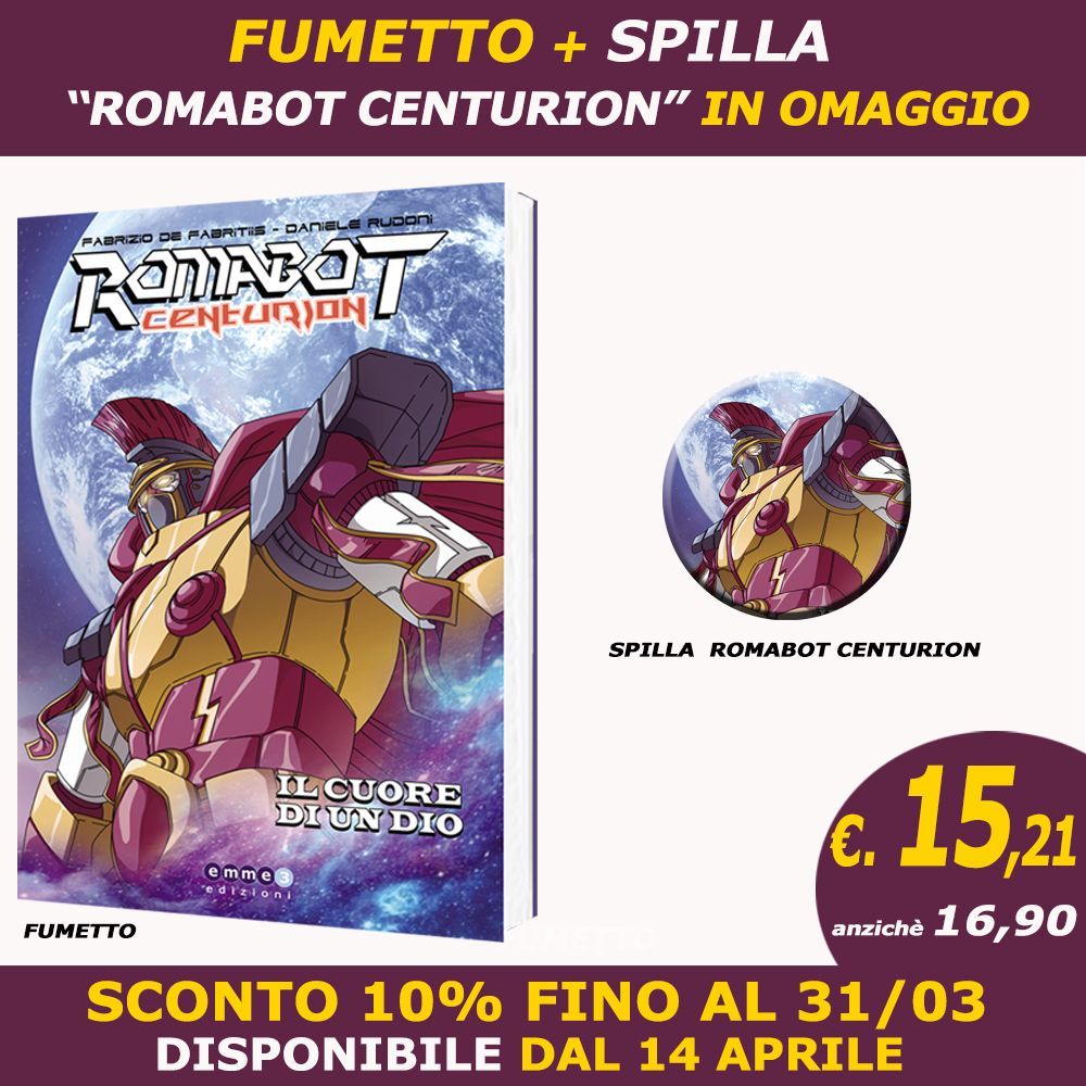 ROMABOT CENTURION - IL CUORE DI UN DIO (Nuova edizione unica)