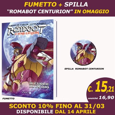 ROMABOT CENTURION - IL CUORE DI UN DIO (Nuova edizione unica)