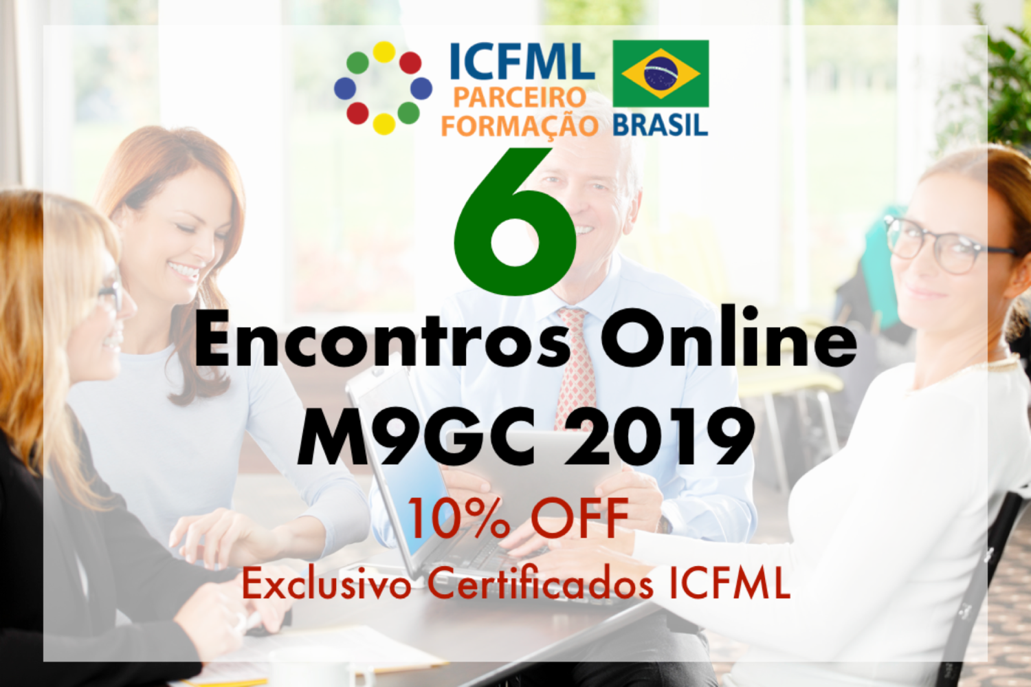 6  Encontros Online M9GC 2019 - Exclusivo para Certificados ICFML