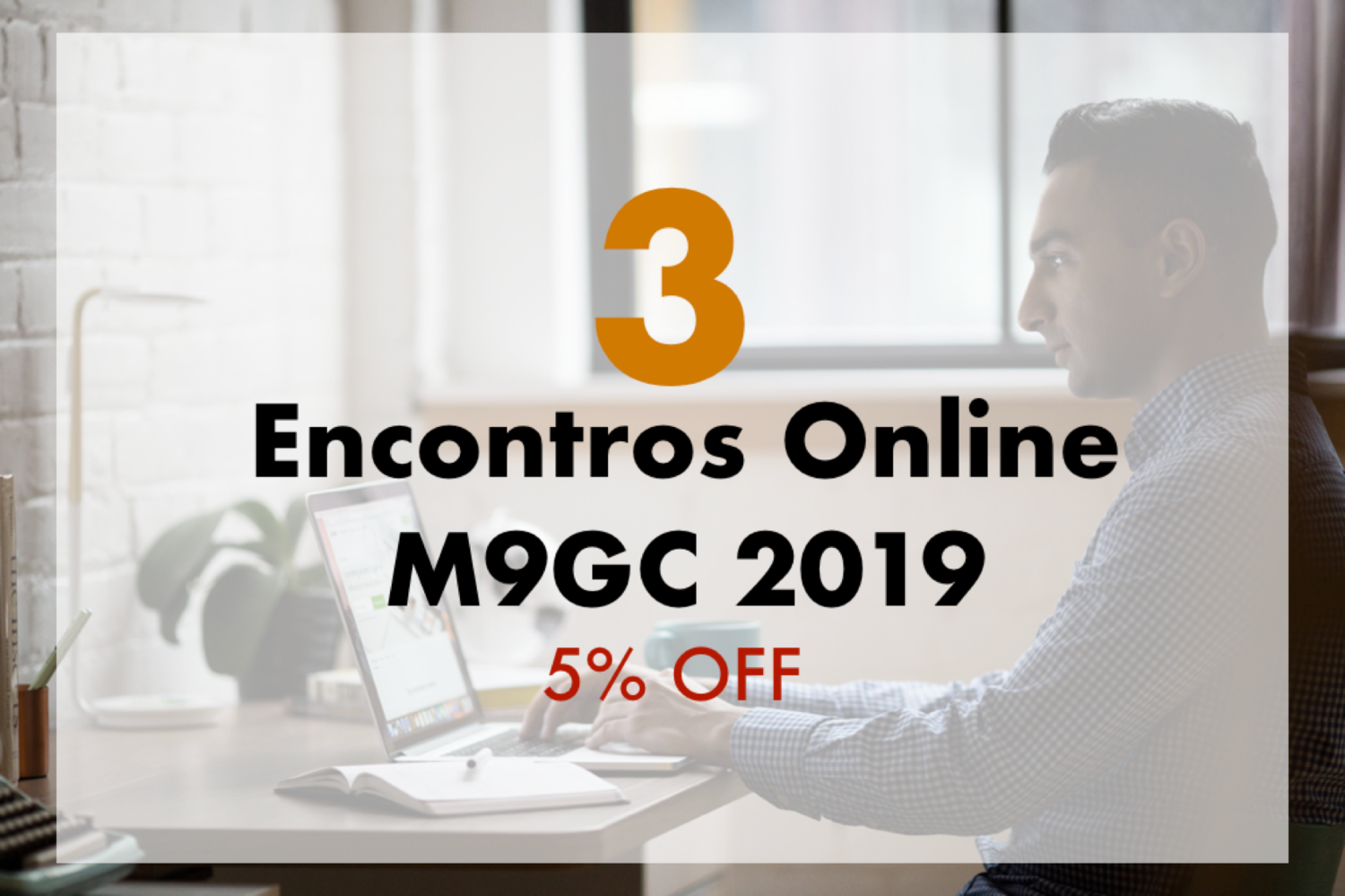 Pacote com 3 Encontros Online M9GC 2019
