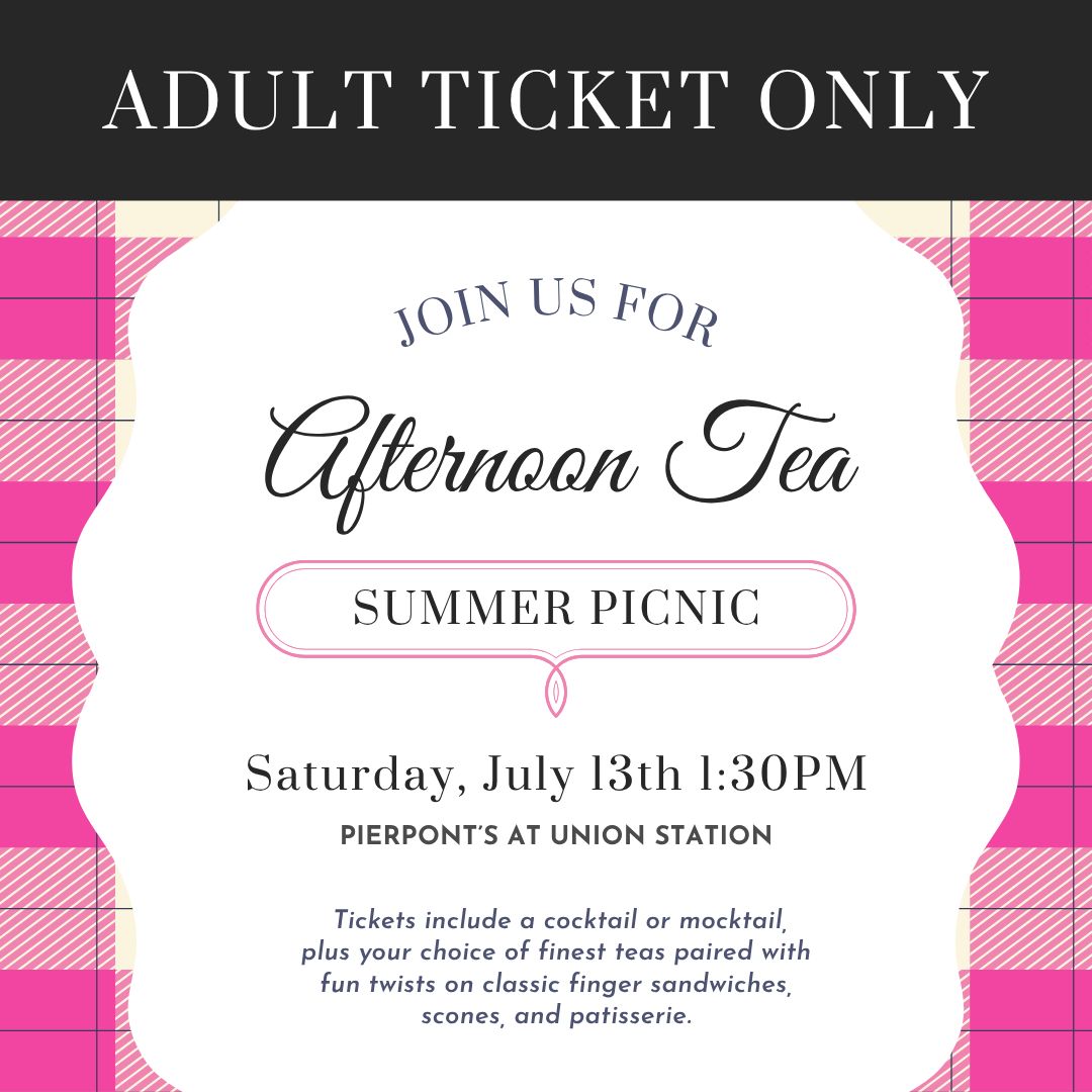 ADULT TICKET:  Afternoon Tea &quot;Summer Picnic&quot;  - 7/13/2025