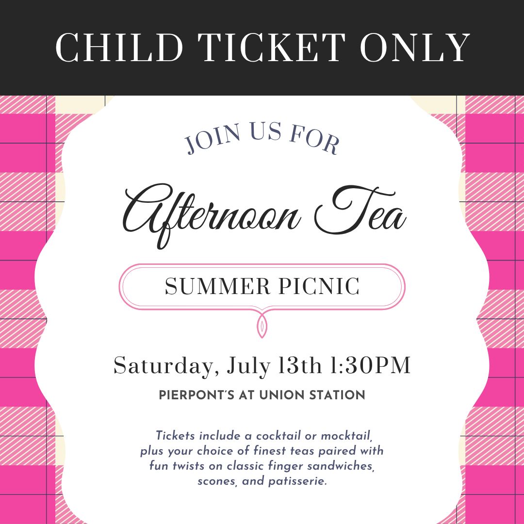 CHILD TICKET: Afternoon Tea &quot;Summer Picnic&quot;  - 7/13/2025