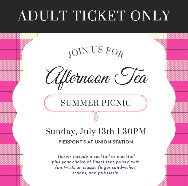 ADULT TICKET:  Afternoon Tea &quot;Summer Picnic&quot;  - 7/13/2025