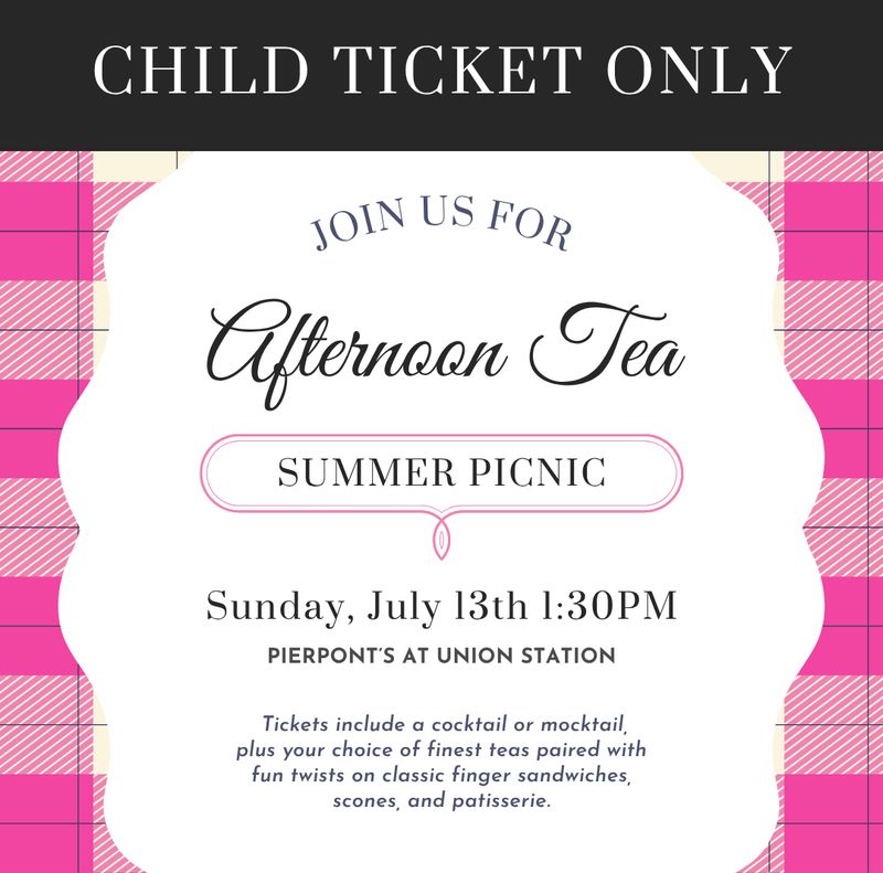 CHILD TICKET: Afternoon Tea &quot;Summer Picnic&quot;  - 7/13/2025