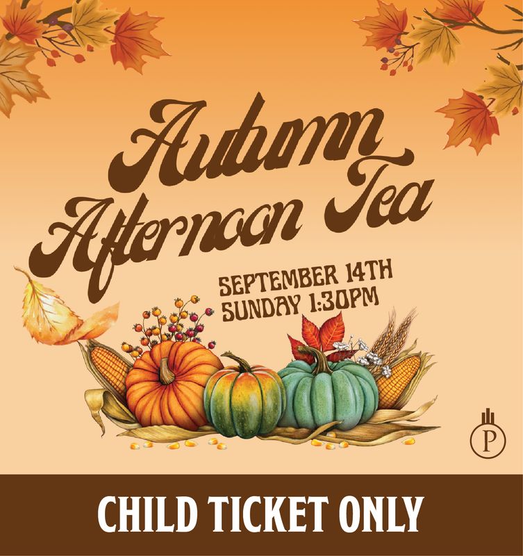 CHILD TICKET: Autumn Afternoon Tea  - 9/14/2025