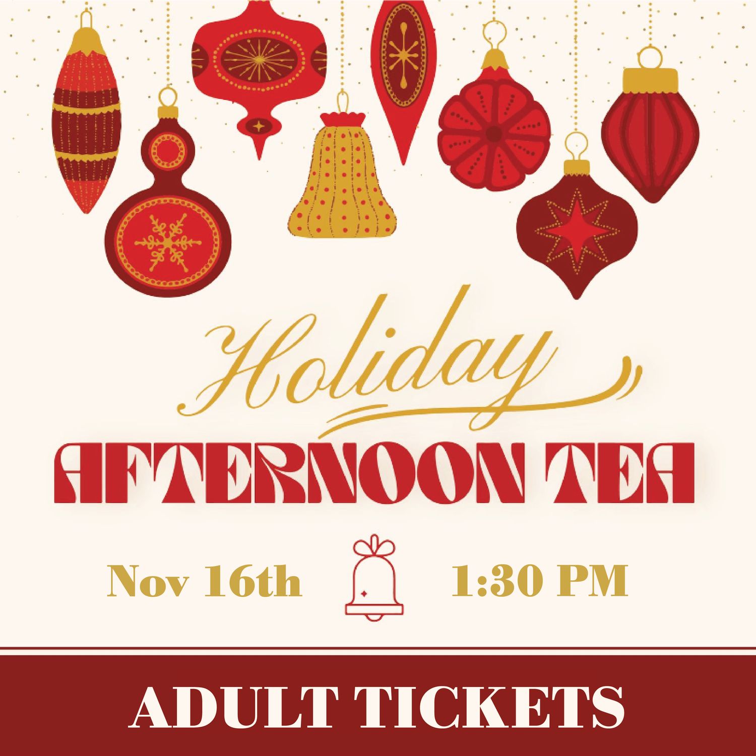ADULT TICKET:  Holiday Afternoon Tea  - 11/16/2025