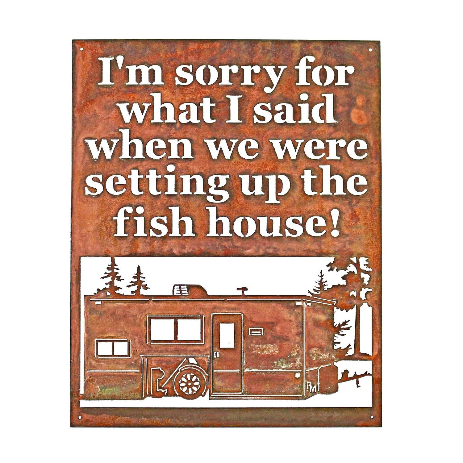 I&#39;m Sorry For What I Said When We Were Setting Up The Fish House