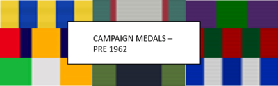 CAMPAIGN MEDALS - PRE 1962 RIBBONS