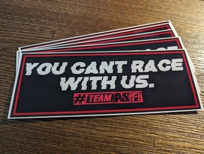 You Can&#39;t Race With Us #TeamAsIf Stickers