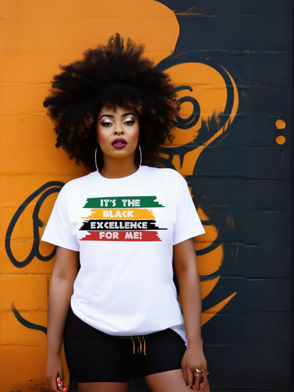 It's the Black Excellence for Me shirts
