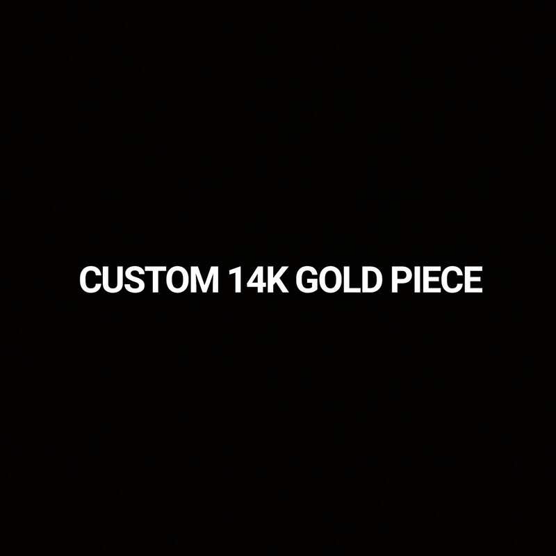 CUSTOM 14K GOLD PIECE