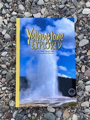 Yellowstone Explored Trip Planner and Travel Guide Yellowstone Explored Trip Planner and Travel Guide