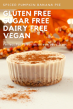 Spiced Pumpkin Banana Pie Recipe - Safe for Diabetics - Delicious and Easy to Make (4 servings) - Per serving / 203 Calories / 19g Carbs / 9g Fiber - GFCF VEGAN