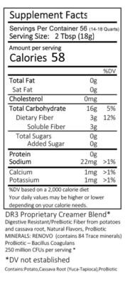 INGREDIENTS:
Clean Label – All ingredients are FDA GRAS approved
DariFree Ingredients: DR3 Proprietary Creamer Blend*
Digestive Resistant PreBiotic Fiber from Potatoes and Cassava Root, Natural Flavors
MINERALS: RENOVO™ (contains 84 Trace minerals)
ProBiotic – Bacillus Coagulans, 250 Million CFUs per serving*
*DV not established
Contains: Potato, Cassava Root (Yuca-Tapioca), ProBiotic