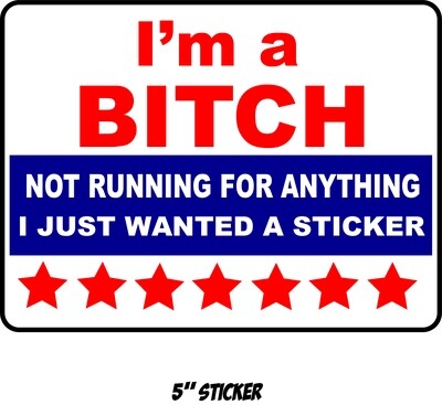 &quot;I&#39;m a BITCH&quot; Window Sticker