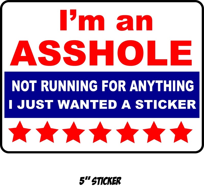 &quot;I&#39;m an ASSHOLE&quot; Window Sticker