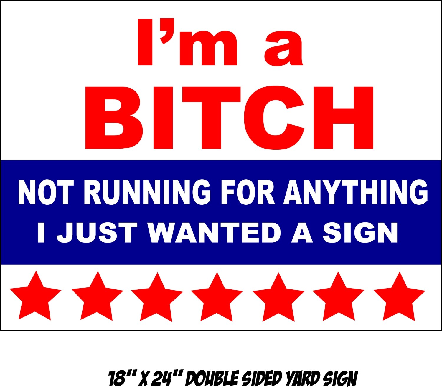 &quot;I&#39;m a BITCH&quot; Yard Sign