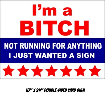 &quot;I&#39;m a BITCH&quot; Yard Sign