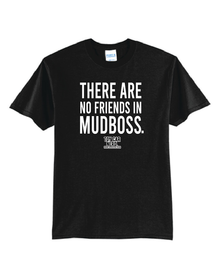 There Are No Friends In Mudboss 2022 Shirt | DT104 Black