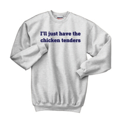 I&#39;ll Just Have The Chicken Tenders Crewneck Sweatshirt | F260 Ash