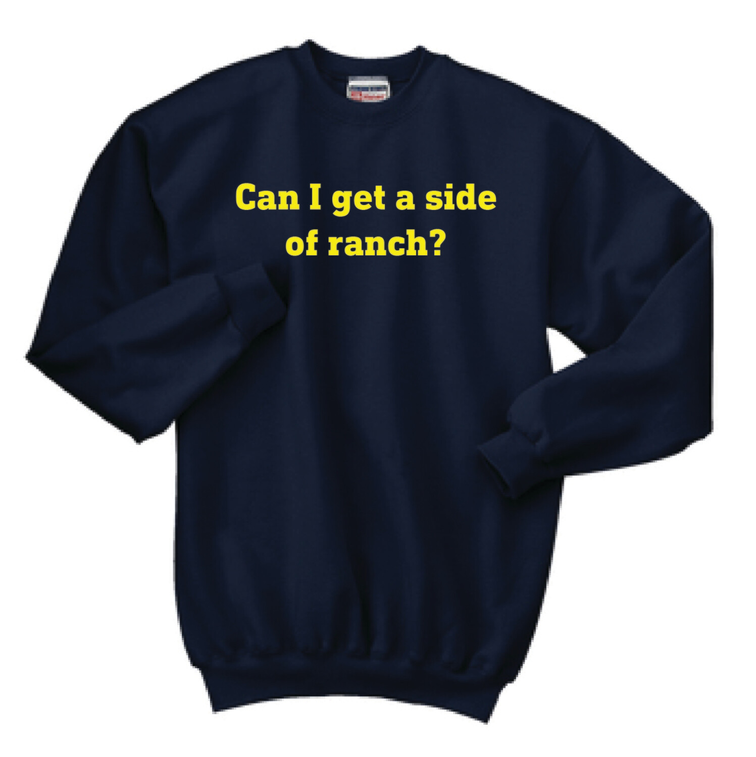 Can I get a side of ranch? Crewneck Sweatshirt | F260 Navy