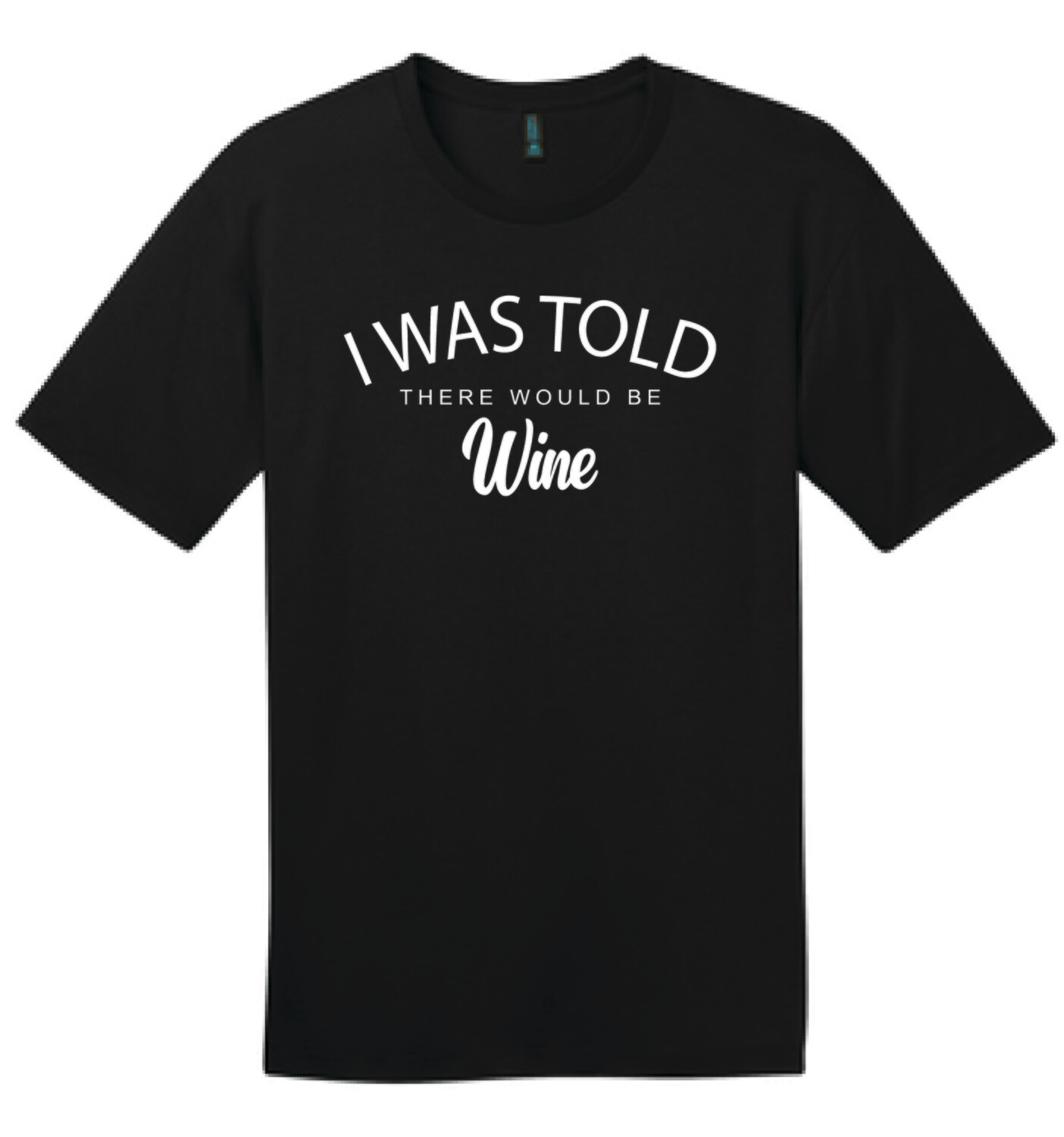 I Was Told There Would Be Wine  | DT104 T-Shirt Black