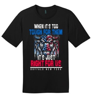 If Its Too Tough For Them, Its Just Right For Us | T-Shirt | DT104 Black