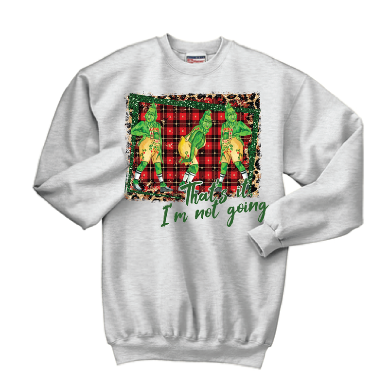 That's It I'm Not Going Crewneck Sweatshirt | F260 Ash