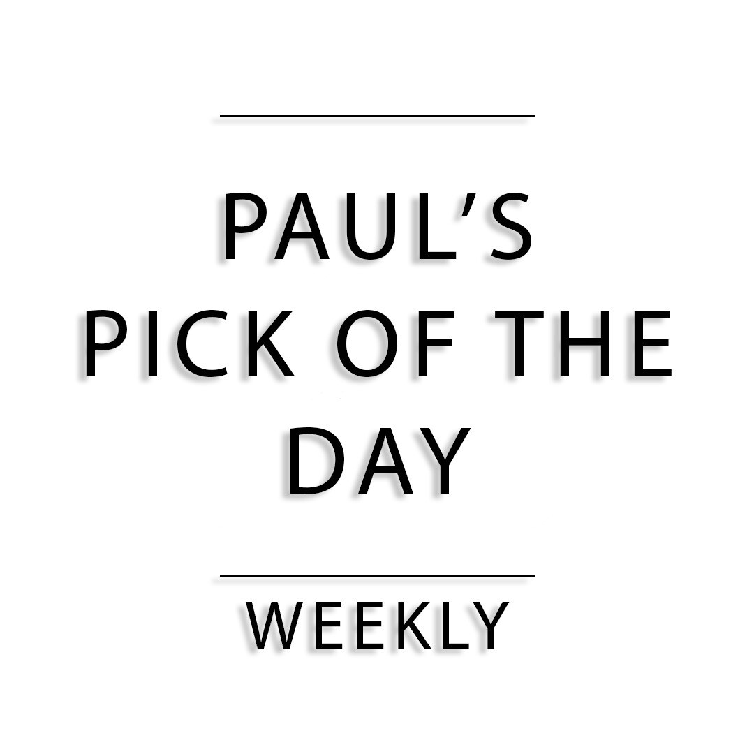 Paul&#39;s Pick of The Day (Weekly)
