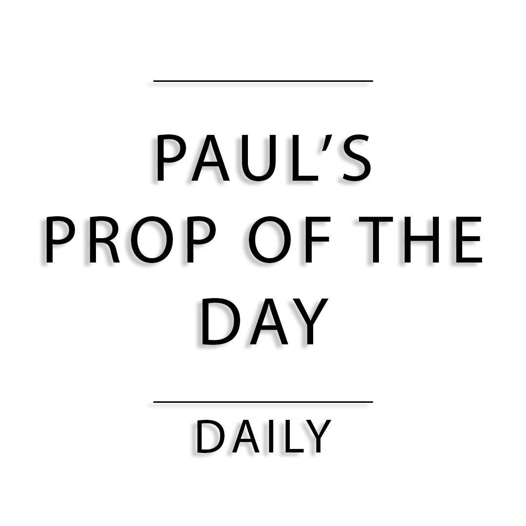 Paul&#39;s Prop of The Day (Daily)