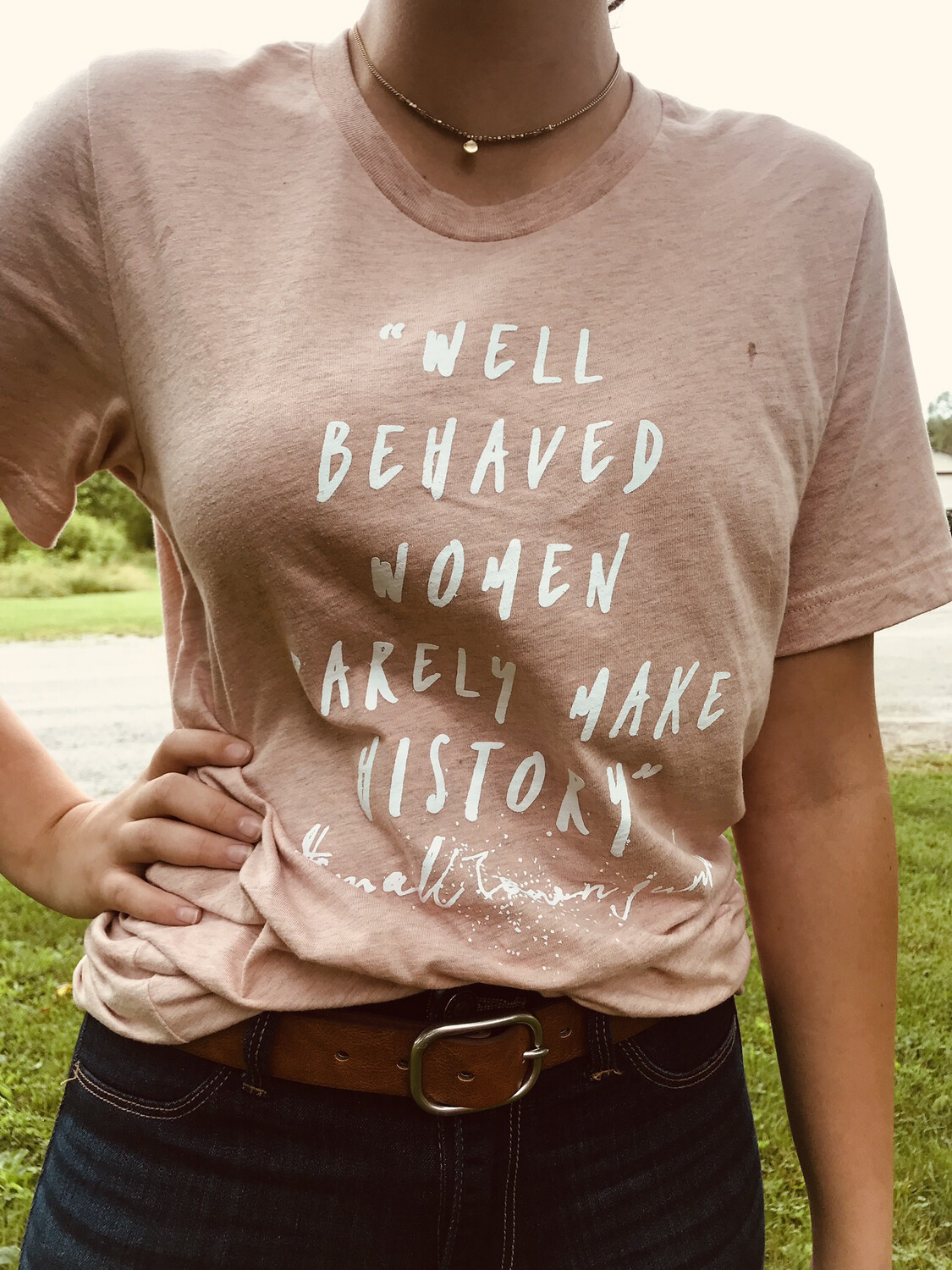 “Well Behaved Women Rarely Make History”
