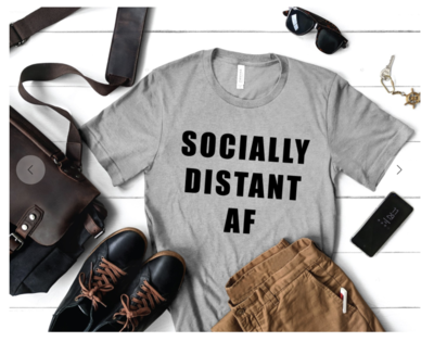 Socially Distant AF T-Shirt