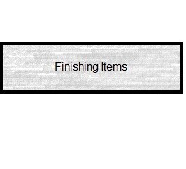 Finishing Items