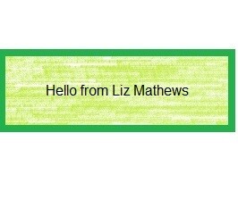Hello from Liz Mathews