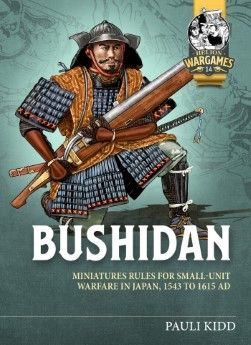 BUSHIDAN Miniatures rules for small unit warfare in Japan, 1543 to 1615 AD