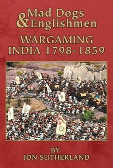 MAD DOGS & ENGLISHMEN: WARGAMING INDIA 1798-1859 MAD DOGS & ENGLISHMEN: WARGAMING INDIA 1798-1859